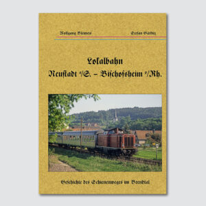 Lokalbahn Neustadt a/S. Bischofsheim v/Rh. – H&L-Publikationen