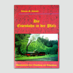 Die Eisenbahn in der Pfalz  –  H&L Publikationen