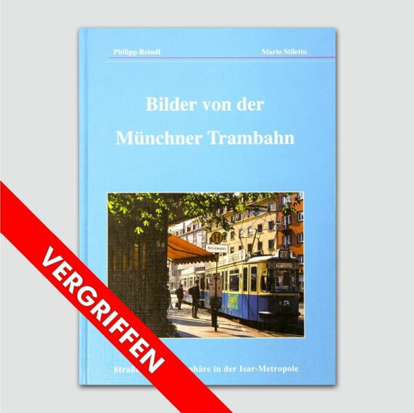 Bilder von der Münchner Trambahn H&L-Publikationen Verlag W. Bleiweis