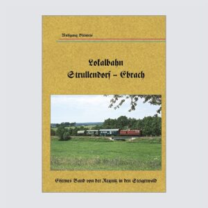 Lokalbahn Strullendorf – Ebrach – H&L-Publikationen