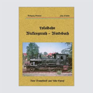 Lokalbahn Wicklesgreuth – Windsbach – H&L-Publikationen